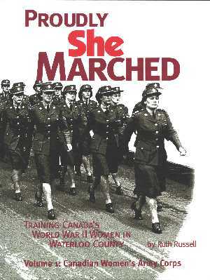 Proudly she marched: volume 1 - Canadian Women\'s Army Corps